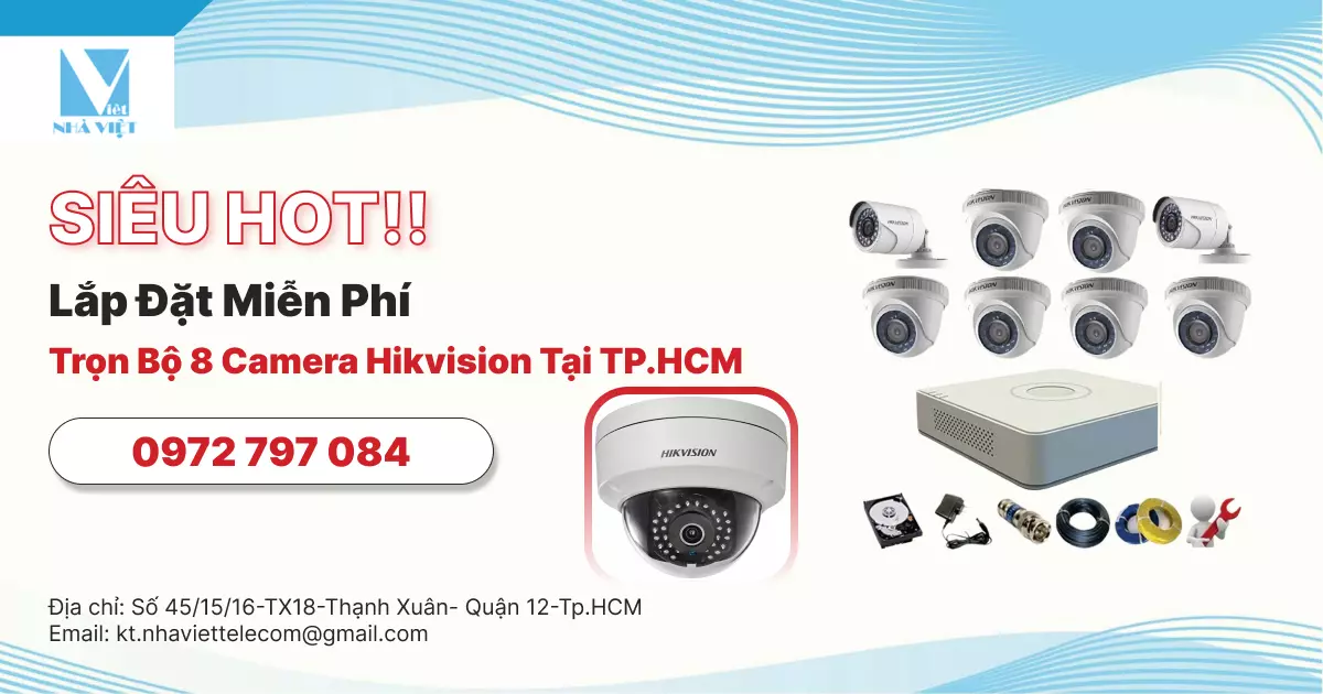 LẮP ĐẶT MIỄN PHÍ TRỌN BỘ 8 CAMERA HIKVISION TẠI TP.HCM