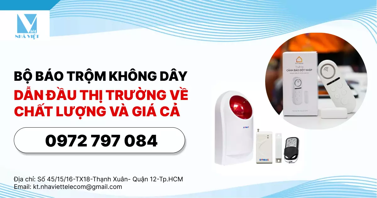 BỘ BÁO TRỘM KHÔNG DÂY - DẪN ĐẦU THỊ TRƯỜNG VỀ CHẤT LƯỢNG VÀ GIÁ CẢ