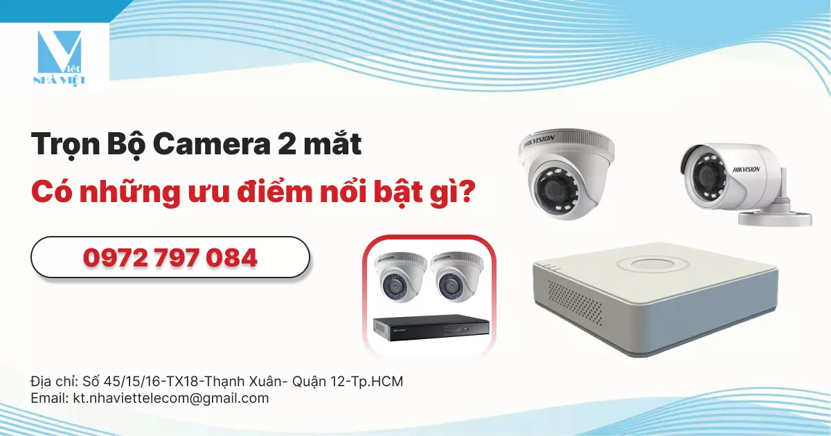 Trọn Bộ Camera 2 mắt có những ưu điểm nổi bật gì?