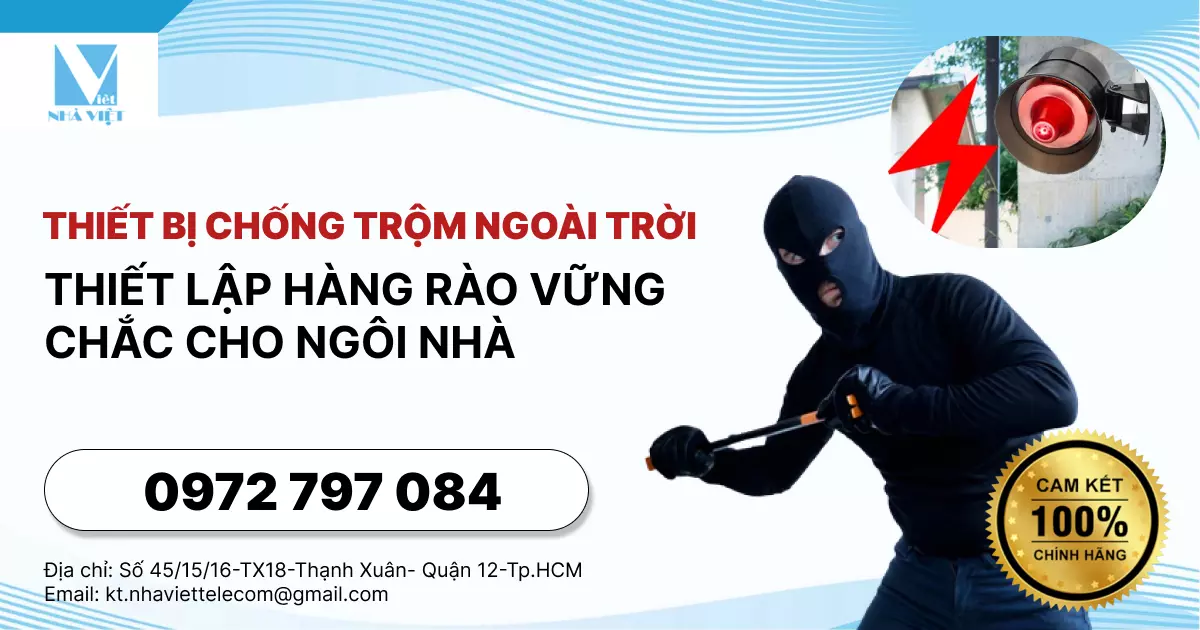 THIẾT BỊ CHỐNG TRỘM NGOÀI TRỜI - THIẾT LẬP HÀNG RÀO VỮNG CHẮC CHO NGÔI NHÀ