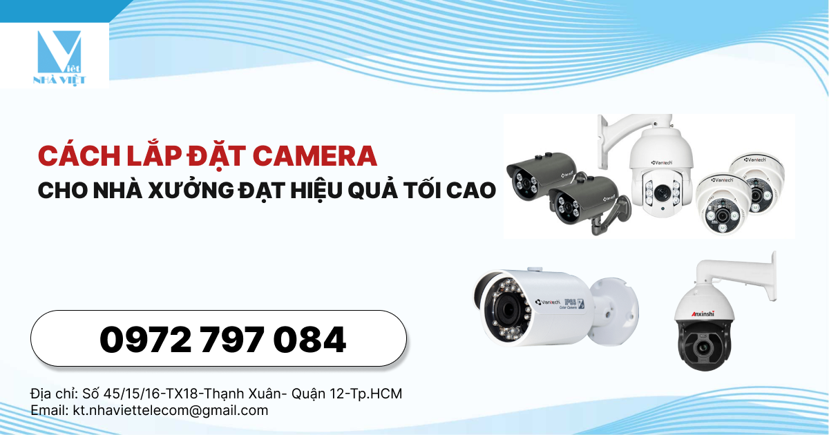 Cách lắp đặt camera cho nhà xưởng đạt hiệu quả tối cao