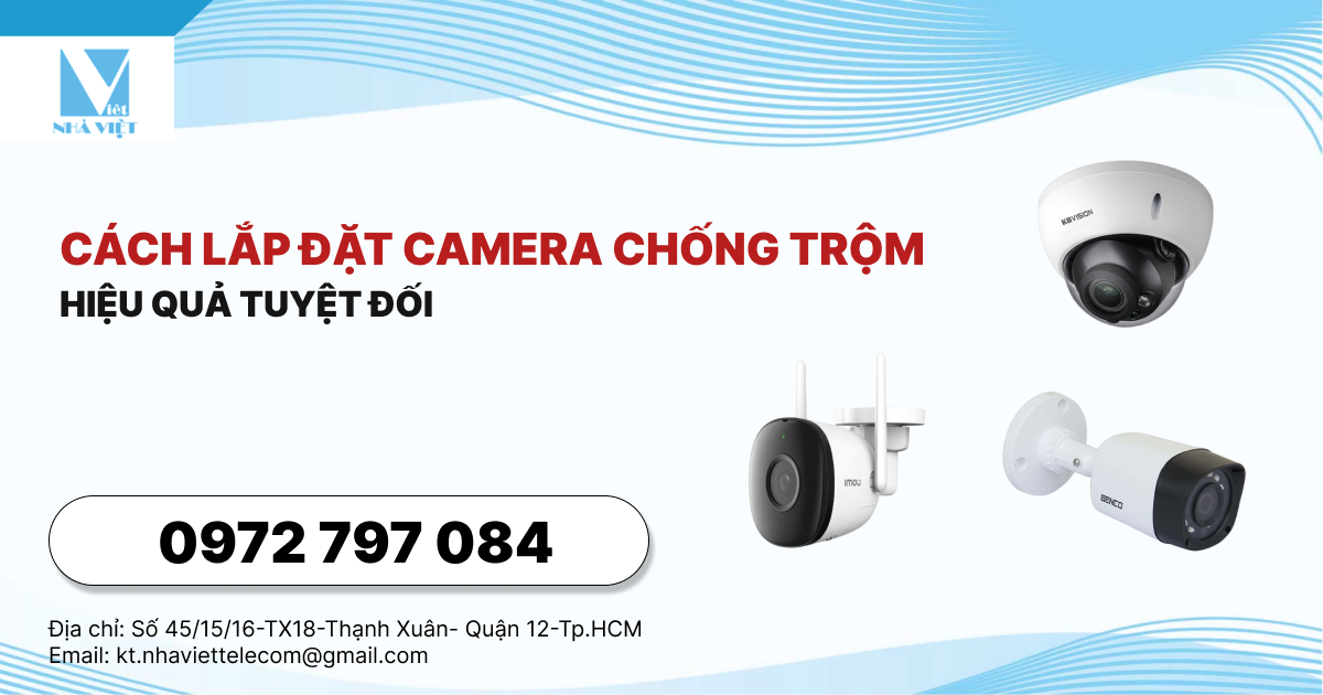 Cách lắp đặt camera chống trộm hiệu quả tuyệt đối