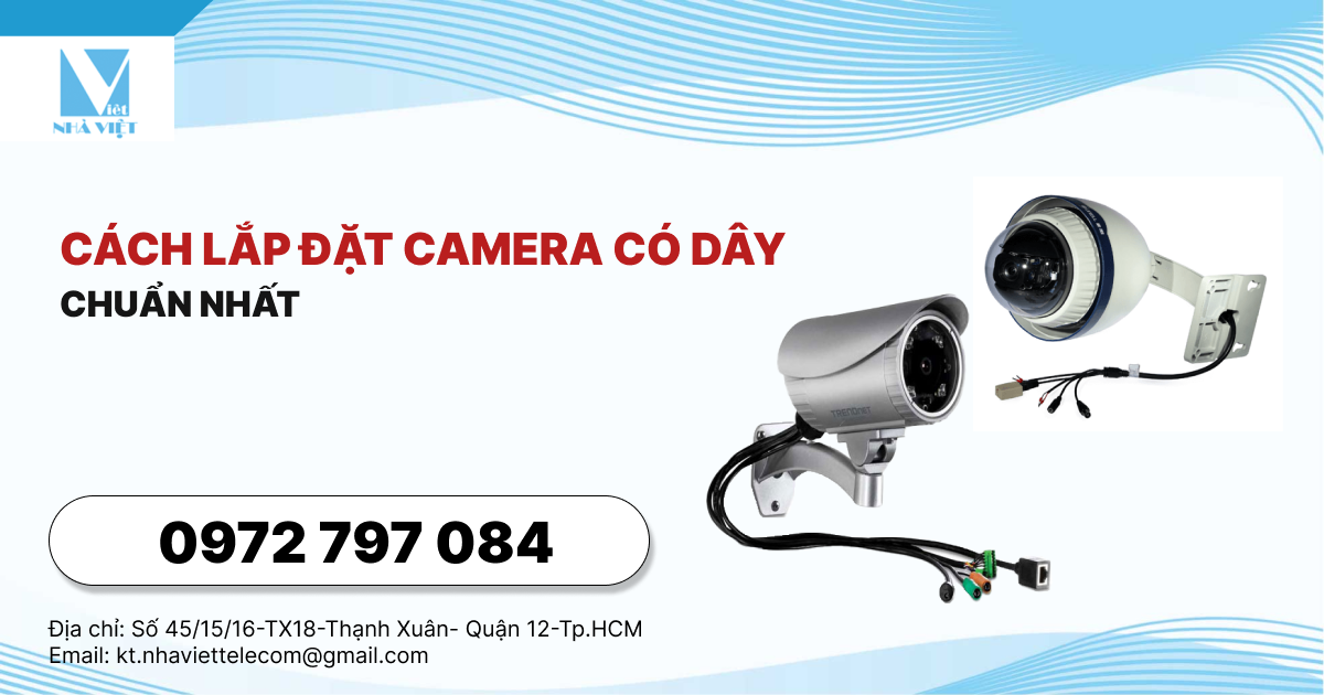 Cách lắp đặt camera có dây chuẩn nhất