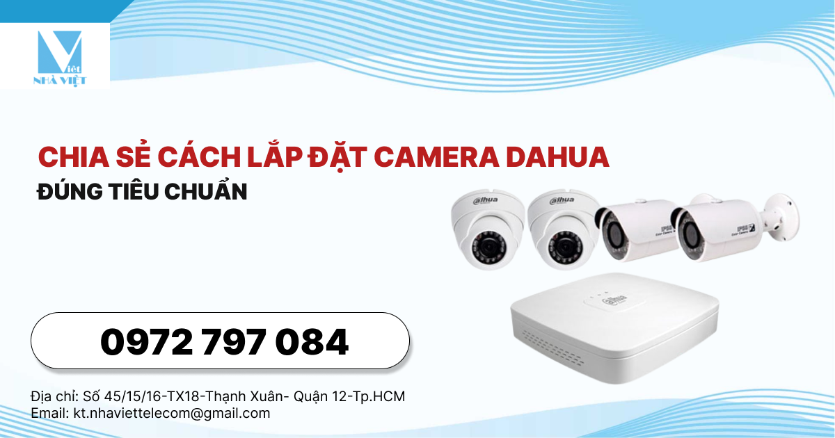 Chia sẻ cách lắp đặt camera dahua đúng tiêu chuẩn