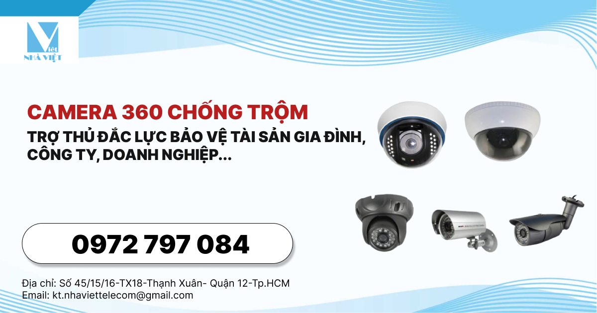 Camera 360 chống trộm trợ thủ đắc lực bảo vệ tài sản 