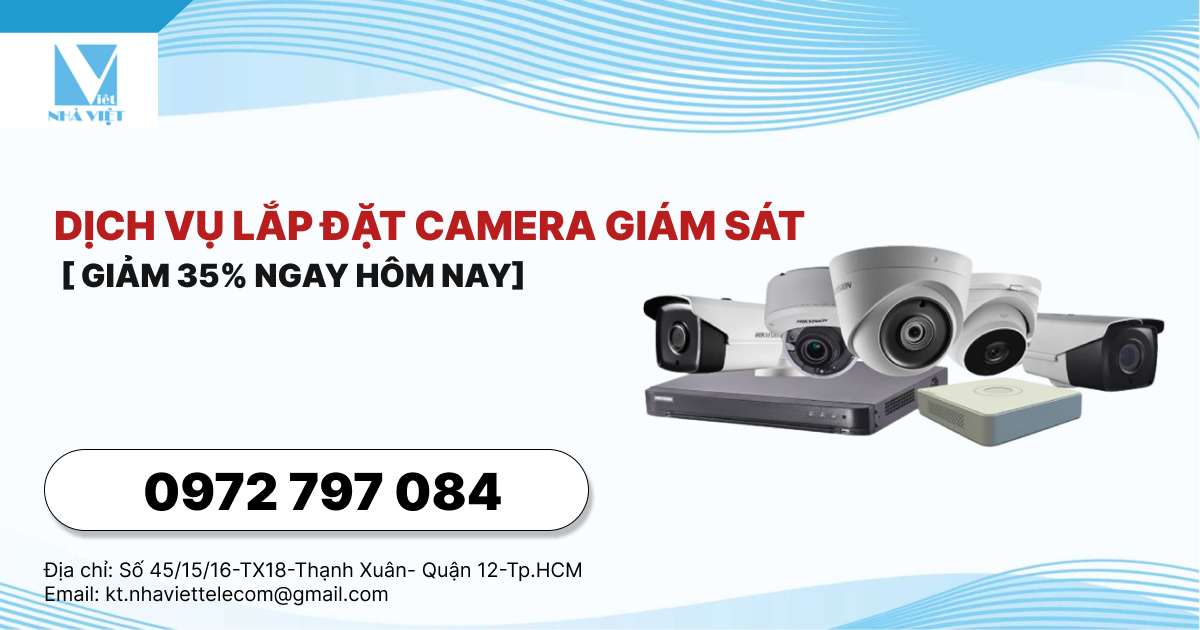 Dịch vụ lắp đặt camera giám sát [GIẢM 35% NGAY HÔM NAY]