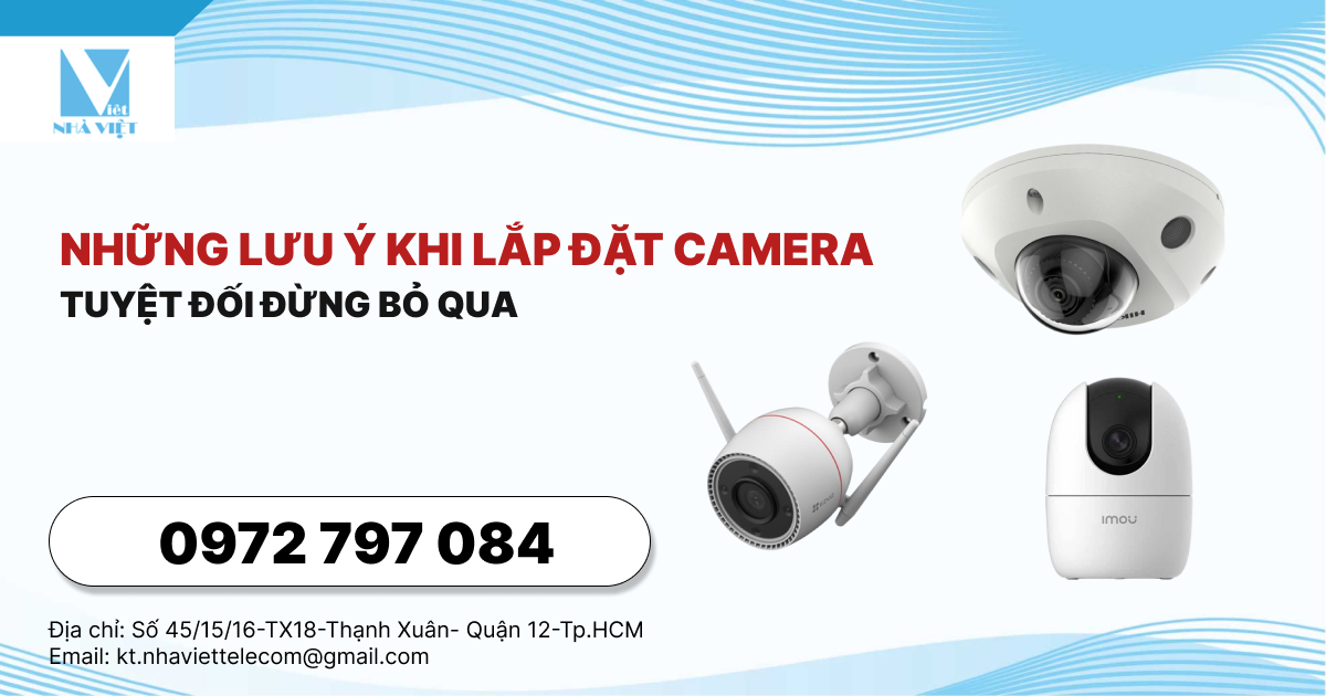 Những lưu ý khi lắp đặt camera tuyệt đối đừng bỏ qua