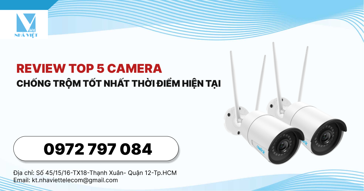 Review top 5 camera chống trộm tốt nhất THỜI ĐIỂM HIỆN TẠI