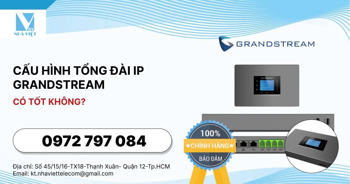 CẤU HÌNH TỔNG ĐÀI IP GRANDSTREAM CÓ TỐT KHÔNG?