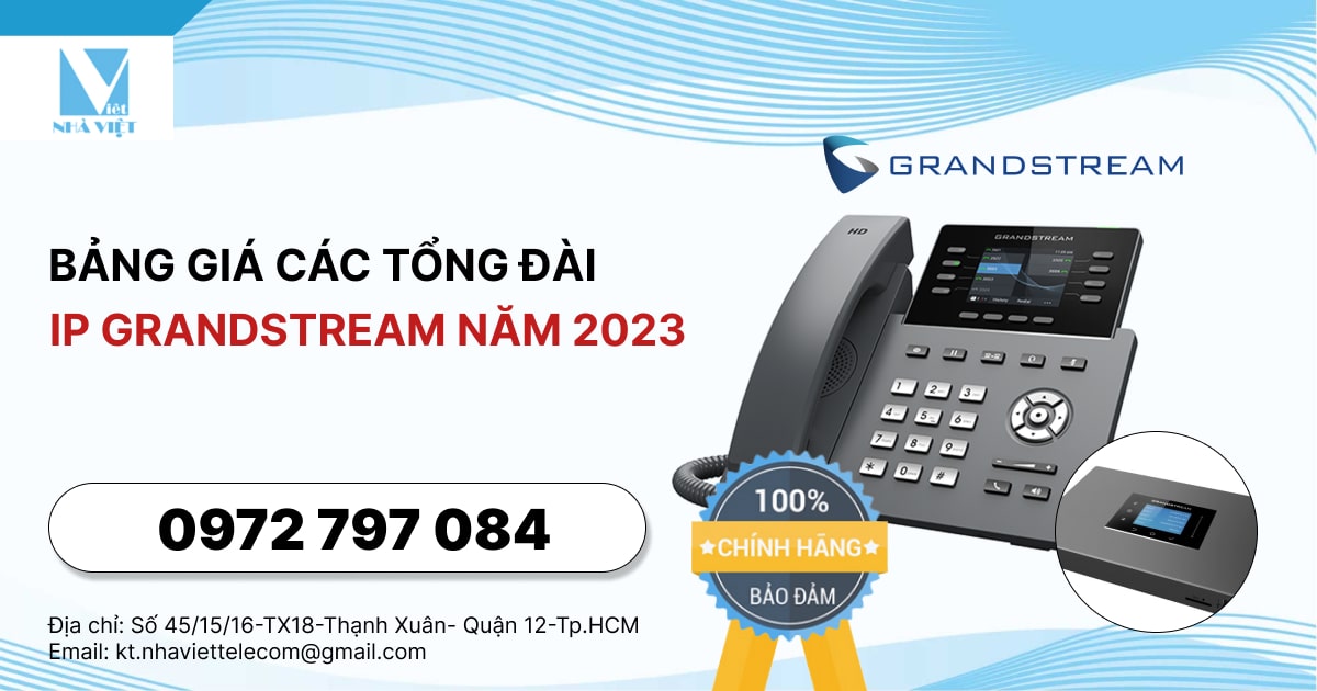 BẢNG GIÁ CÁC TỔNG ĐÀI IP GRANDSTREAM NĂM 2023