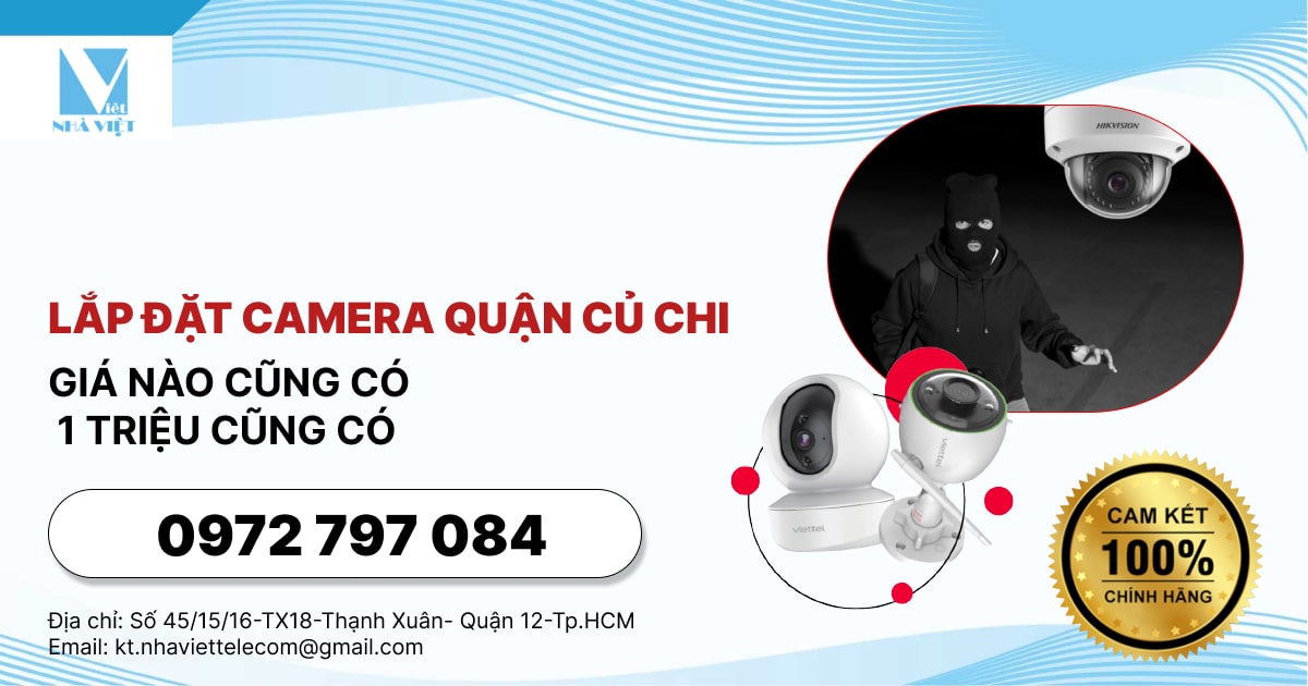 LẮP ĐẶT CAMERA QUẬN CỦ CHI - GIÁ NÀO CŨNG CÓ| 1 TRIỆU CŨNG CÓ