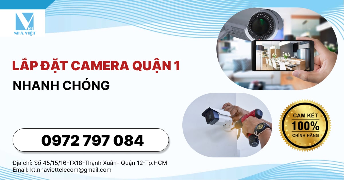 LẮP ĐẶT CAMERA QUẬN 1 - NHANH CHÓNG