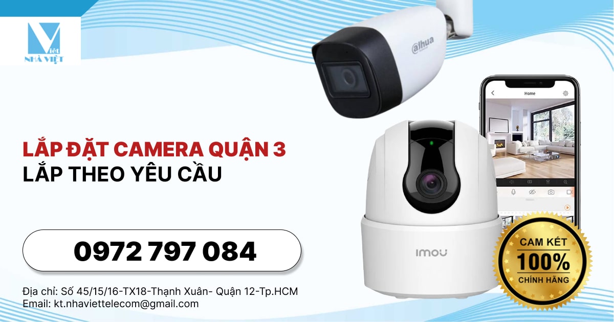 LẮP ĐẶT CAMERA QUẬN 3 - LẮP THEO YÊU CẦU