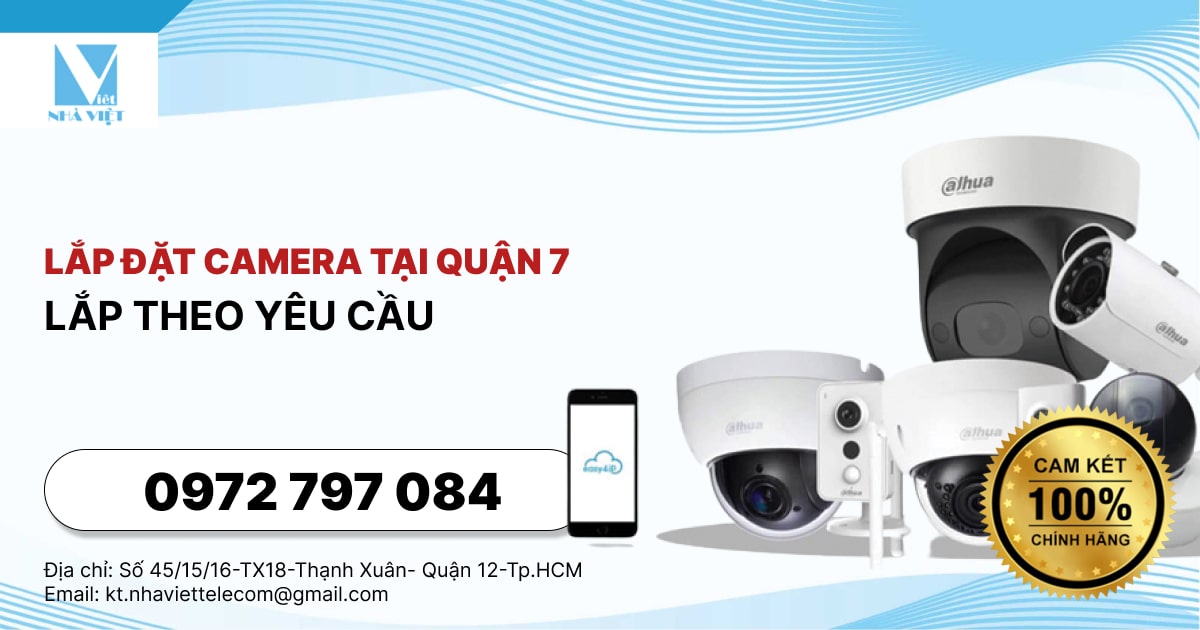 LẮP ĐẶT CAMERA TẠI QUẬN 7 - LẮP THEO YÊU CẦU