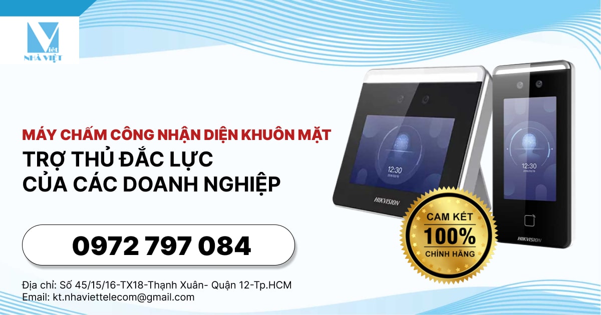 MÁY CHẤM CÔNG NHẬN DIỆN KHUÔN MẶT - TRỢ THỦ ĐẮC LỰC CỦA CÁC DOANH NGHIỆP