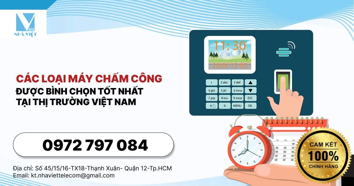 CÁC LOẠI MÁY CHẤM CÔNG ĐƯỢC BÌNH CHỌN TỐT NHẤT TẠI THỊ TRƯỜNG VIỆT NAM