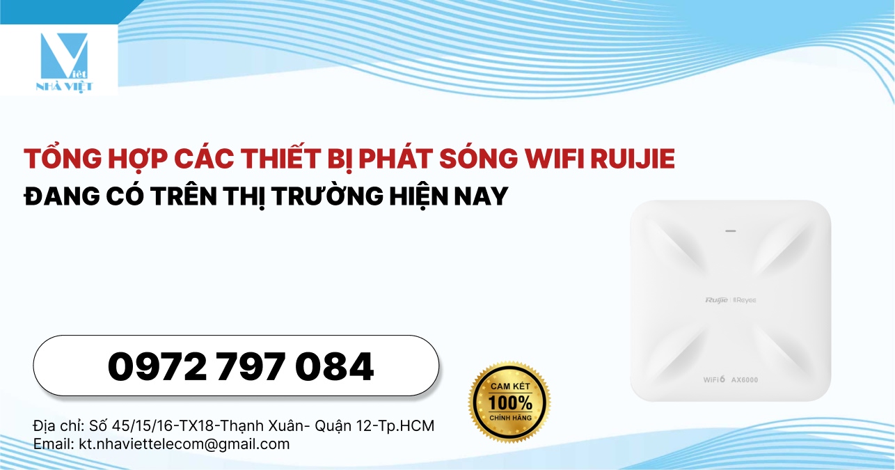 Tổng Hợp Các Thiết Bị Phát Sóng Wifi RUIJIE Đang Có Trên Thị Trường Hiện Nay