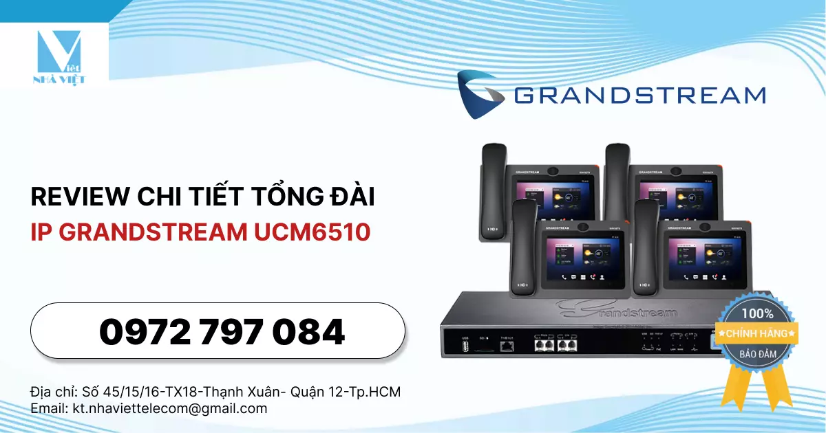 REVIEW CHI TIẾT TỔNG ĐÀI IP GRANDSTREAM UCM6510